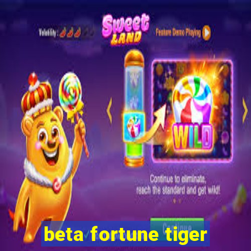 beta fortune tiger